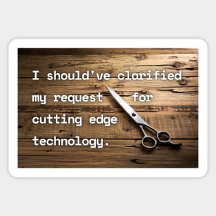 I Should've Clarified My Request For Cutting Edge Technology Funny Pun / Dad Joke Poster Version (MD23Frd030) Sticker